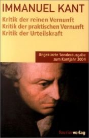 book cover of Kritik der reinen Vernunft. Kritik der praktischen Vernunft. Kritik der Urteilskraft. by Immanuel Kant