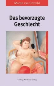 book cover of Das bevorzugte Geschlecht by Martin van Creveld