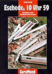 book cover of Eschede, 10 Uhr 59. Die Geschichte einer Eisenbahn- Katastrophe by Erich Preuß