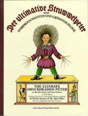 book cover of Der ultimative Struwwelpeter oder Horror-Geschichten und grässliche Bilder = The ultimate shockheaded Peter or horrible by Heinrich Hoffmann