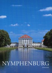 book cover of Nymphenburg, Schloss, Park und Burgen. Amtlicher Führer by Gerhard Hojer