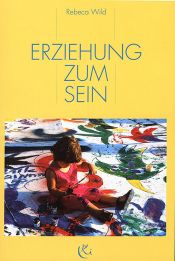 book cover of Erziehung zum Sein. Erfahrungsbericht einer aktiven Schule by Rebeca Wild