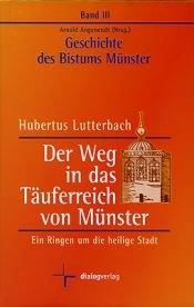 book cover of Geschichte des Bistums Münster, Bd.3 : Der Weg in das Täuferreich von Münster by Arnold Angenendt