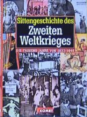 book cover of Sittengeschichte des Zweiten Weltkriegs. Die tausend Jahre von 1933 - 1945 by Andreas Gaspar