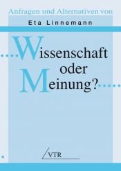 book cover of Wissenschaft oder Meinung?. Anfragen und Alternativen by Eta Linnemann