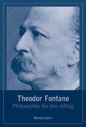 book cover of Philosophie für den Alltag. Theodor Fontane by Theodor Fontane