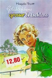 book cover of Goldköpfchen. Bd. 9. Goldköpfchens grosser Entschluss by Magda Trott