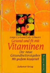 book cover of Gesund und fit mit Vitaminen. Der neue Gesundheitsratgeber. Mit großem Rezeptteil by Sonja Carlsson