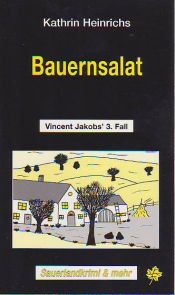 book cover of Bauernsalat. Vincent Jacob's 3. Fall (Sauerlandkrimi und mehr) by Kathrin Heinrichs