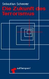 book cover of Die Zukunft des Terrorismus: drei Szenarien by Sebastian Scheerer