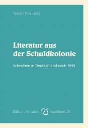 book cover of Literatur aus der Schuldkolonie by Thorsten Hinz