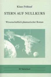 book cover of Stern auf Nullkurs. Wissenschaftlich-phantastischer Roman by Klaus Frühauf