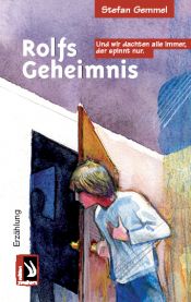 book cover of Rolfs Geheimnis : [und wir dachten alle immer, der spinnt nur ; Erzählung] by Stefan Gemmel