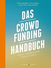book cover of Das Crowdfunding-Handbuch: Ideen gemeinsam finanzieren by Anna Theil|Denis Bartelt|Tino Kreßner|Ulrike Sterblich