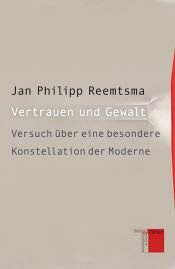 book cover of Vertrauen und Gewalt: Versuch über eine besondere Konstellation der Moderne by Jan Philipp Reemtsma