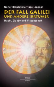 book cover of Der Fall Galilei und andere Irrtümer: Macht, Glaube und Wissenschaft by Walter Brandmüller
