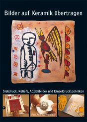 book cover of Bilder auf Keramik übertragen: Siebdruck, Reliefs, Abziehbilder und Einzeldrucktechniken by Paul Andrew Wandless