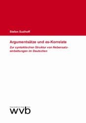 book cover of Argumentsätze und "es"-Korrelate: Zur syntaktischen Struktur von Nebensatzeinbettungen im Deutschen by Stefan Sudhoff