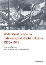 book cover of Widerstand gegen die nationalsozialistische Diktatur 1933-1945 (Schriftenreihe Band 438) by Peter Steinbach