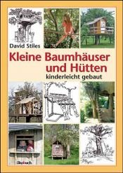 book cover of Kleine Baumhäuser und Hütten - kinderleicht gebaut by David Stiles