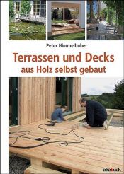 book cover of Terrassen und Decks: aus Holz selbst gebaut by Peter Himmelhuber