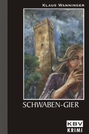 book cover of Schwaben-Gier by Klaus Wanninger