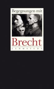 book cover of Begegnungen mit Brecht by Erdmut Wizisla