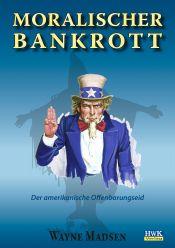 book cover of Moralischer Bankrott. Der amerikanische Offenbarungseid. by Wayne Madsen