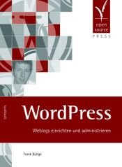 book cover of WordPress. Weblogs einrichten und administrieren by Frank Bültge