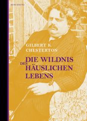 book cover of Die Wildnis des häuslichen Lebens by ג.ק. צ'סטרטון