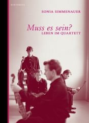 book cover of Muss es sein? : Leben im Quartett by Sonia Simmenauer