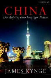 book cover of China - Der Aufstieg einer hungrigen Nation by James Kynge