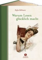 book cover of Warum Lesen glücklich macht by Stefan Bollmann