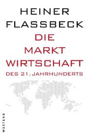 book cover of Die Marktwirtschaft des 21. Jahrhunderts by Heiner Flassbeck