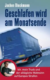 book cover of Geschlafen wird am Monatsende: Ich, mein Truck und der alltägliche Wahnsinn auf Europas Straßen by Jochen Dieckmann
