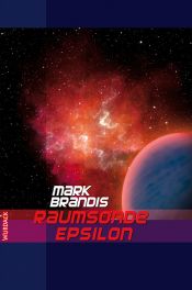 book cover of Weltraumpartisanen 08. Raumsonde Epsilon - Meuterei im Weltraum by Mark Brandis