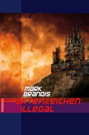 book cover of Weltraumpartisanen 10. Aktenzeichen: Illegal by Mark Brandis
