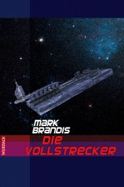 book cover of Weltraumpartisanen 06. Die Vollstrecker by Mark Brandis