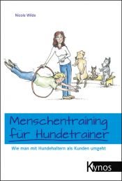 book cover of Menschentraining für Hundetrainer: Wie man mit Hundehaltern als Kunden umgeht by Nicole Wilde