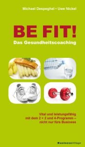 book cover of BE FIT! Das Gesundheitscoaching: Vital und Fit mit dem 2 2 und 4-Programm - nicht nur fürs Business by Michael Despeghel