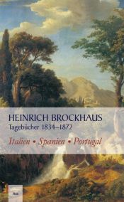 book cover of Tagebücher : Italien, Spanien und Portugal 1834 bis 1872 by Heinrich Brockhaus