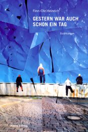 book cover of Gestern war auch schon ein Tag: Erzählungen by Finn-Ole Heinrich