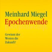 book cover of Epochenwende. 8 CDs + MP3-CD . Gewinnt der Westen die Zukunft? by Meinhard Miegel