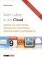 Mein digitales Leben in der Cloud: Alle Daten im Zugriff mit Mac, Windows-PC, iPad, iPhone, Android-Smartphone und Blackberry