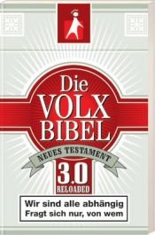 book cover of Die Volxbibel 3.0 - Motiv Zigarettenschachtel: Neues Testament - Ein neuer Vertrag zwischen Gott und den Menschen by Martin Dreyer