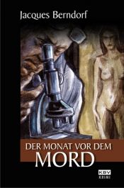 book cover of Der Monat vor dem Mord by Jacques Berndorf