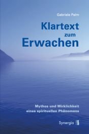 book cover of Klartext zum Erwachen: Mythos und Wirklichkeit eines spirituellen Phänomens by Gabriele Palm