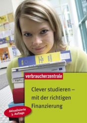 book cover of Clever studieren - mit der richtigen Finanzierung by 