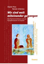 book cover of Wir sind weit miteinander gegangen : eine Psychiatrie-Erfahrene und eine Psychotherapeutin im Gespräch by Sibylle Prins