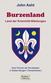 book cover of Burzenland - Land der Kriemhild-Nibelungen: Eine Chronik der Burdsassen in Sieben-Byrgen by John Asht